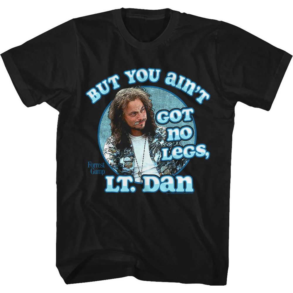 You Aint Got No Legs Lt Dan Forrest Gump Tshirt